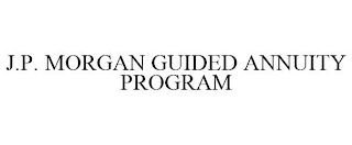 J.P. MORGAN GUIDED ANNUITY PROGRAM