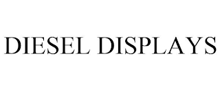 DIESEL DISPLAYS