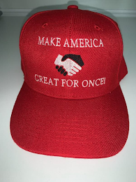 MAKE AMERICA GREAT FOR ONCE!