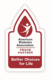 AMERICAN DIABETES ASSOCIATION PROUD PARTNER BETTER CHOICES FOR LIFE