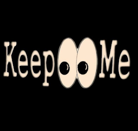 KEEP ME