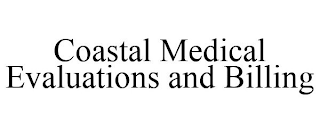 COASTAL MEDICAL EVALUATIONS AND BILLING