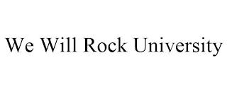 WE WILL ROCK UNIVERSITY
