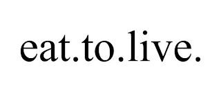 EAT.TO.LIVE.