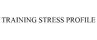 TRAINING STRESS PROFILE