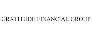 GRATITUDE FINANCIAL GROUP