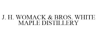 J. H. WOMACK & BROS. WHITE MAPLE DISTILLERY