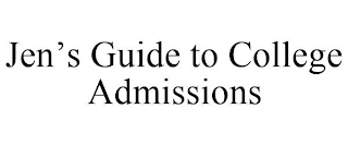 JEN'S GUIDE TO COLLEGE ADMISSIONS