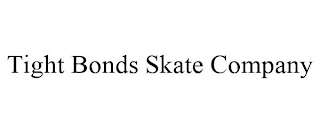 TIGHT BONDS SKATE COMPANY