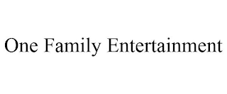 ONE FAMILY ENTERTAINMENT