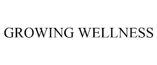 GROWING WELLNESS