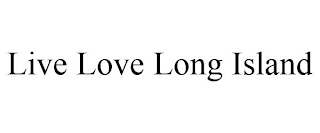 LIVE LOVE LONG ISLAND