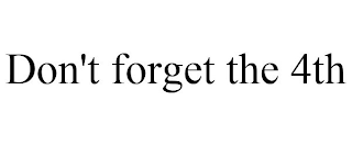 DON'T FORGET THE 4TH