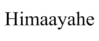 HIMAAYAHE