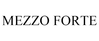 MEZZO FORTE