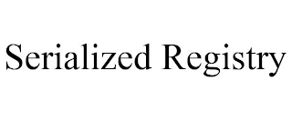 SERIALIZED REGISTRY