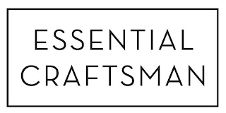 ESSENTIAL CRAFTSMAN