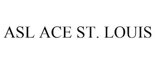 ASL ACE ST. LOUIS