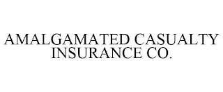 AMALGAMATED CASUALTY INSURANCE CO.