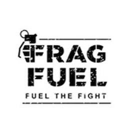 FRAG FUEL FUEL THE FIGHT