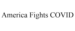 AMERICA FIGHTS COVID