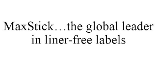 MAXSTICK...THE GLOBAL LEADER IN LINER-FREE LABELS