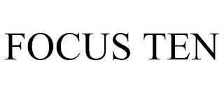 FOCUS TEN