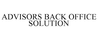 ADVISORS BACK OFFICE SOLUTION