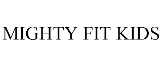 MIGHTY FIT KIDS