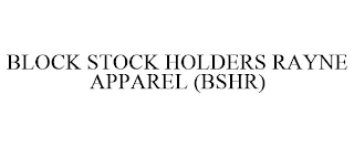 BLOCK STOCK HOLDERS RAYNE APPAREL (BSHR)