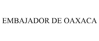 EMBAJADOR DE OAXACA