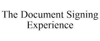 THE DOCUMENT SIGNING EXPERIENCE