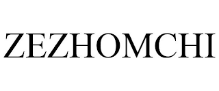ZEZHOMCHI