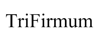 TRIFIRMUM