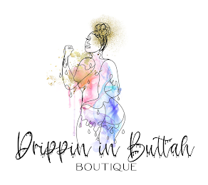 DRIPPIN IN BUTTAH BOUTIQUE