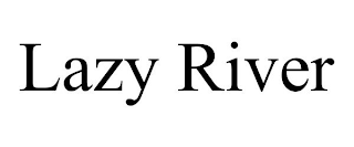 LAZY RIVER