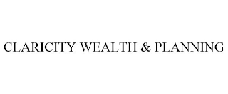 CLARICITY WEALTH & PLANNING