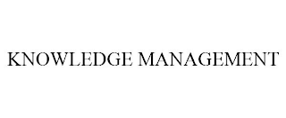 KNOWLEDGE MANAGEMENT