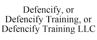 DEFENCIFY, OR DEFENCIFY TRAINING, OR DEFENCIFY TRAINING LLC