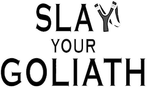 SLAY YOUR GOLIATH