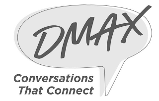 DMAX CONVERSATIONS THAT CONNECT