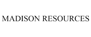 MADISON RESOURCES