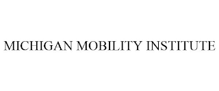 MICHIGAN MOBILITY INSTITUTE