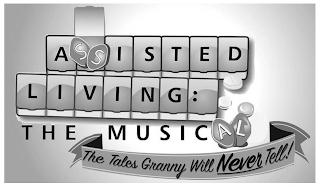 ASSISTED LIVING: THE MUSICAL THE TALES GRANNY WILL NEVER TELL!