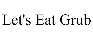 LET'S EAT GRUB