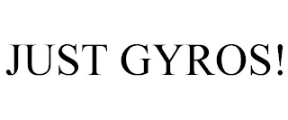 JUST GYROS!