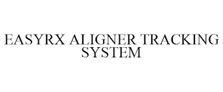 EASYRX ALIGNER TRACKING SYSTEM