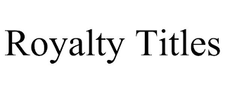 ROYALTY TITLES