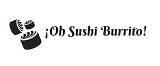 !OH SUSHI BURRITO!