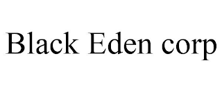 BLACK EDEN CORP